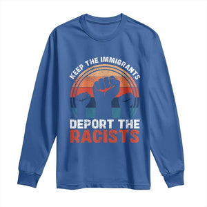 Vintage Keep The Immigrants Deport The Racists Long Sleeve Shirt TS10 Royal Blue Print Your Wear