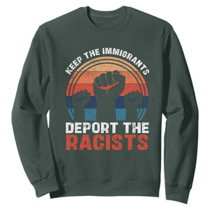 Vintage Keep The Immigrants Deport The Racists Sweatshirt TS10 Dark Forest Green Print Your Wear