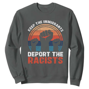 Vintage Keep The Immigrants Deport The Racists Sweatshirt TS10 Dark Heather Print Your Wear
