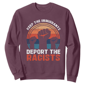 Vintage Keep The Immigrants Deport The Racists Sweatshirt TS10 Maroon Print Your Wear
