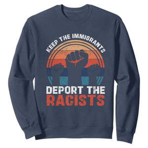Vintage Keep The Immigrants Deport The Racists Sweatshirt TS10 Navy Print Your Wear