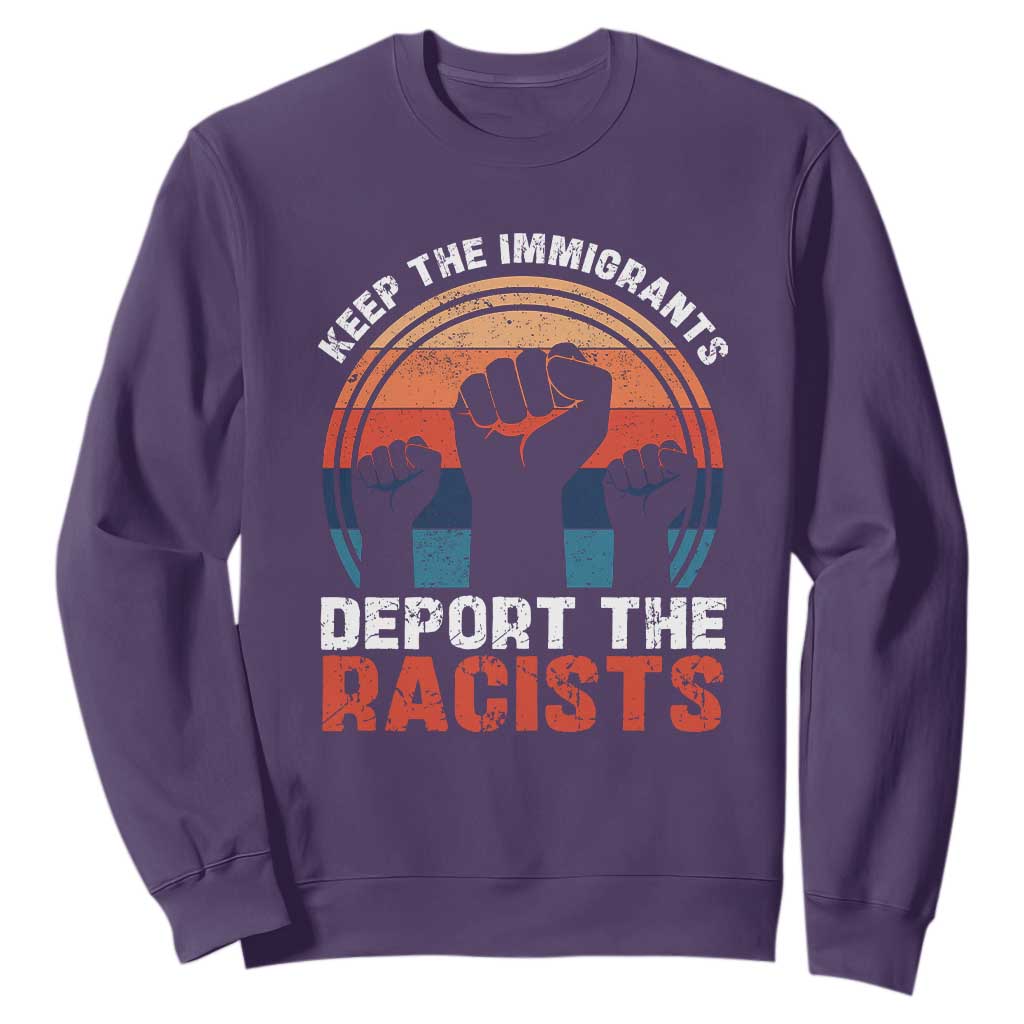 Vintage Keep The Immigrants Deport The Racists Sweatshirt TS10 Purple Print Your Wear