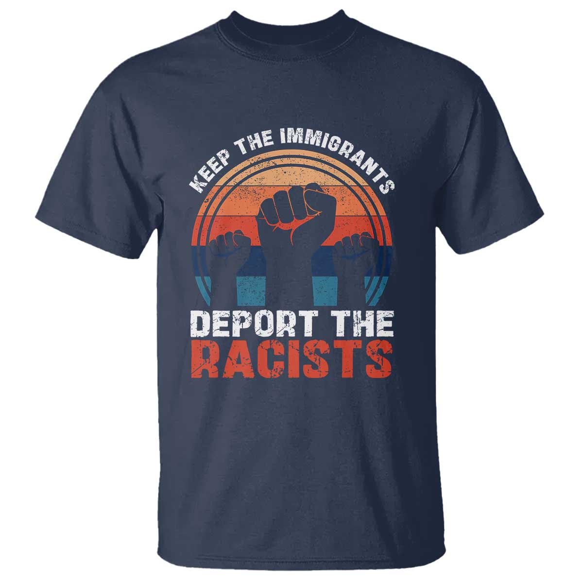 Vintage Keep The Immigrants Deport The Racists T Shirt TS10 Navy Print Your Wear