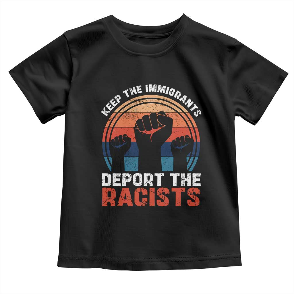 Vintage Keep The Immigrants Deport The Racists Toddler T Shirt TS10 Black Print Your Wear