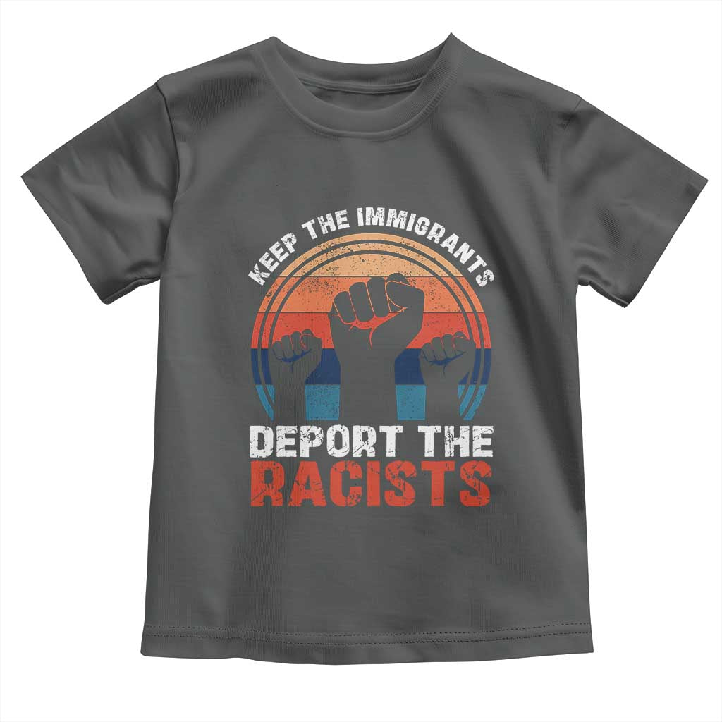Vintage Keep The Immigrants Deport The Racists Toddler T Shirt TS10 Dark Heather Print Your Wear