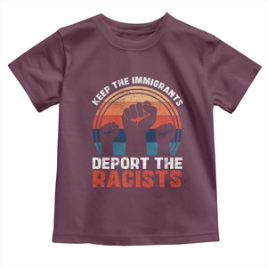 Vintage Keep The Immigrants Deport The Racists Toddler T Shirt TS10 Maroon Print Your Wear