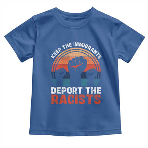 Vintage Keep The Immigrants Deport The Racists Toddler T Shirt TS10 Royal Blue Print Your Wear