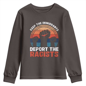 Vintage Keep The Immigrants Deport The Racists Youth Sweatshirt TS10 Dark Chocolate Print Your Wear