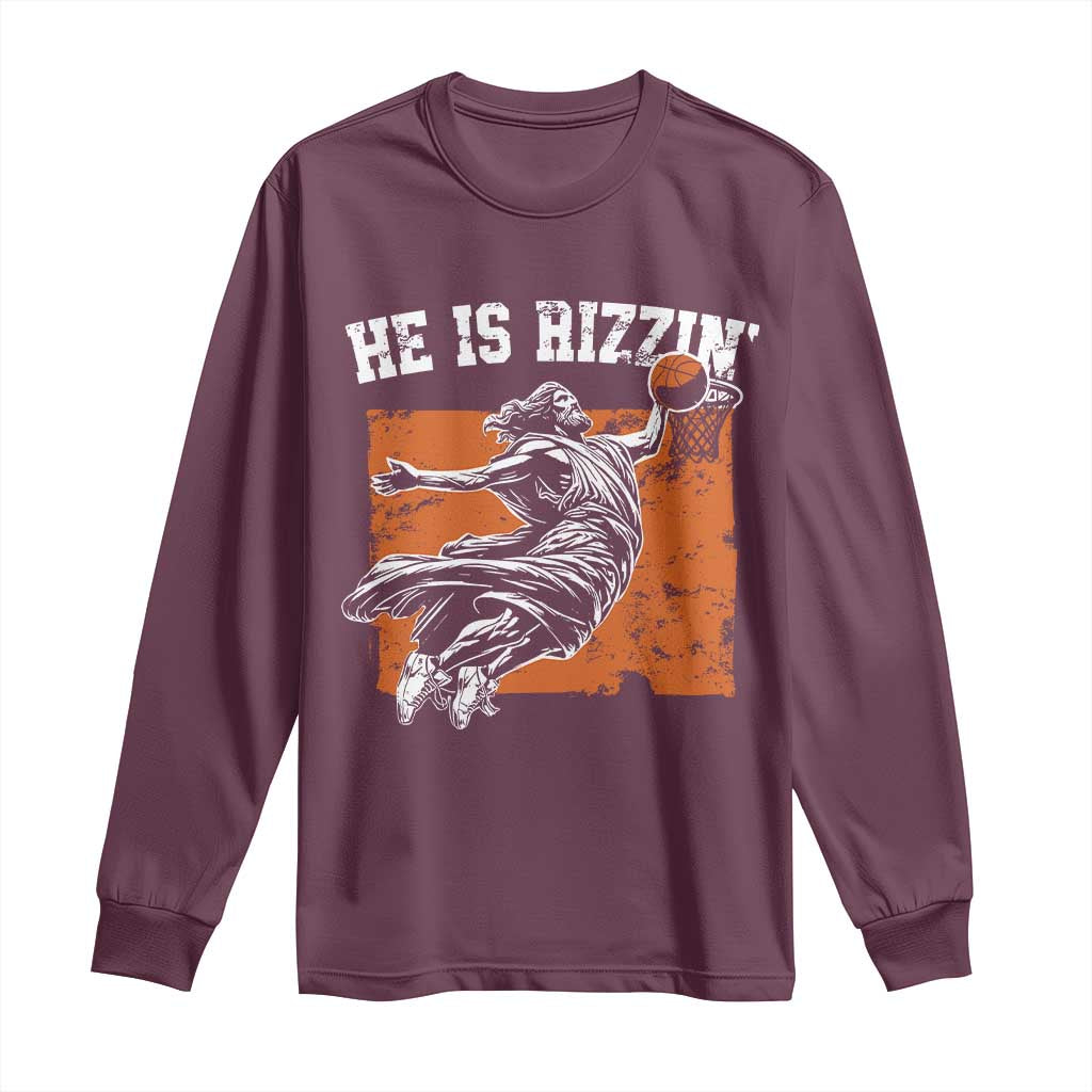 He is Rizzin Long Sleeve Shirt Funny Jesus Playing Basketball Vintage Faith TS10 Maroon Print Your Wear