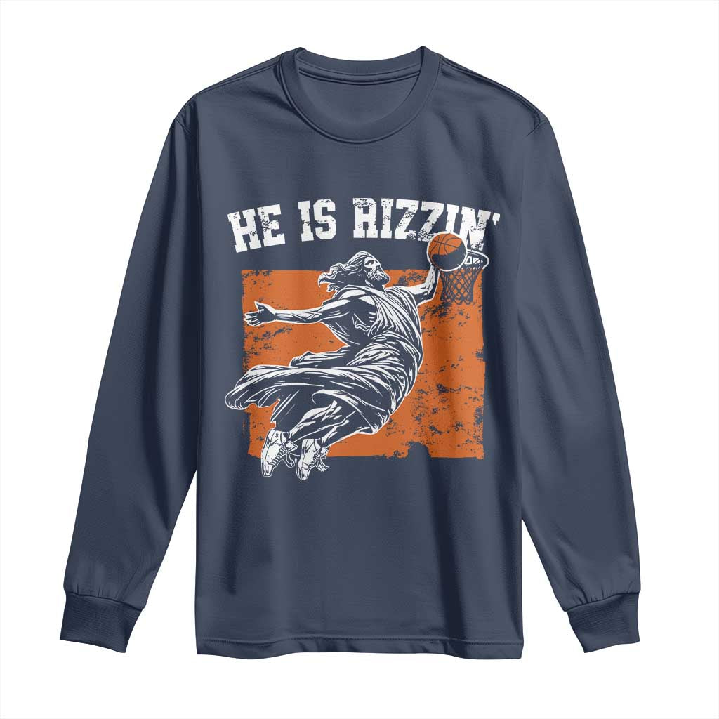 He is Rizzin Long Sleeve Shirt Funny Jesus Playing Basketball Vintage Faith TS10 Navy Print Your Wear