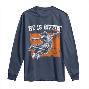 He is Rizzin Long Sleeve Shirt Funny Jesus Playing Basketball Vintage Faith TS10 Navy Print Your Wear