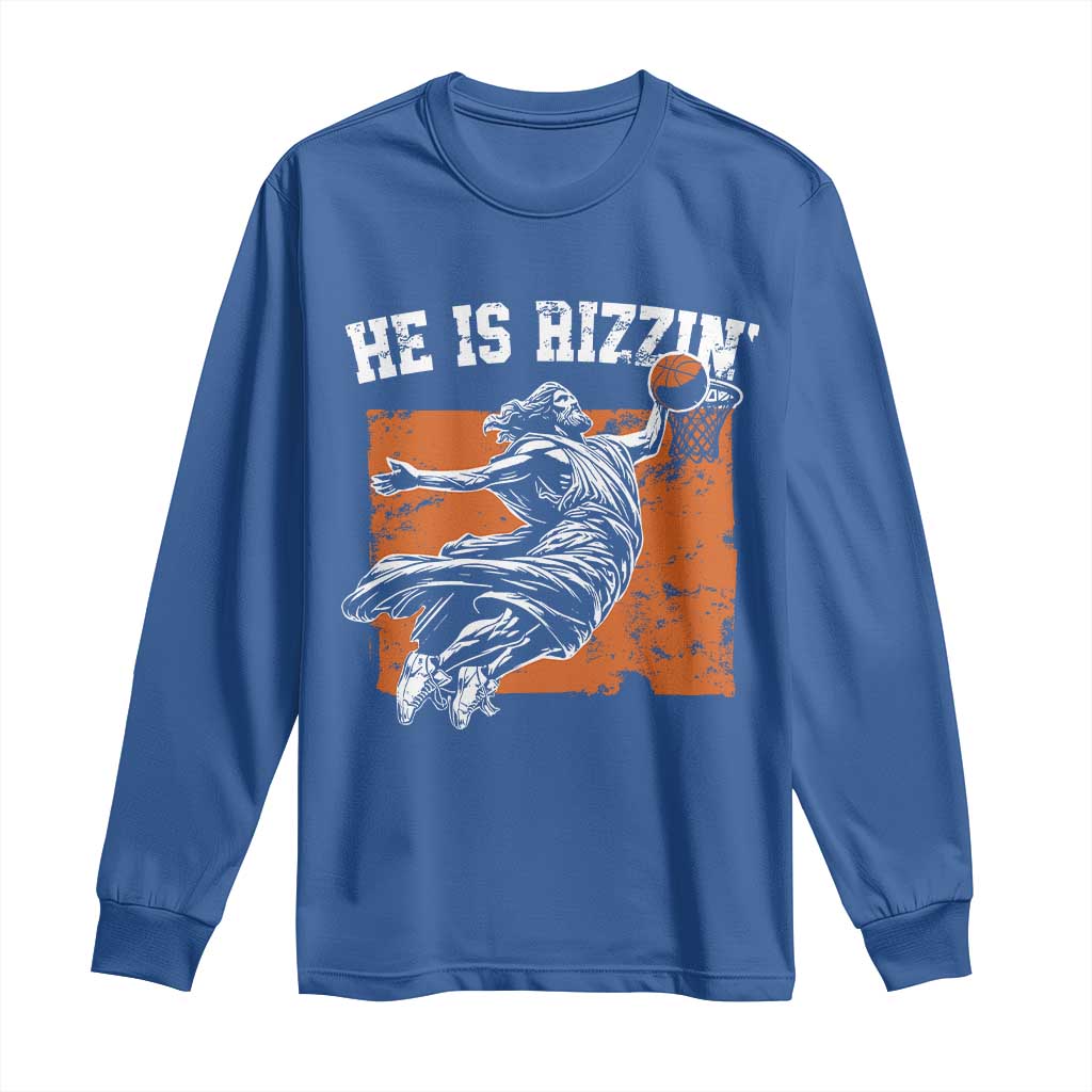 He is Rizzin Long Sleeve Shirt Funny Jesus Playing Basketball Vintage Faith TS10 Royal Blue Print Your Wear