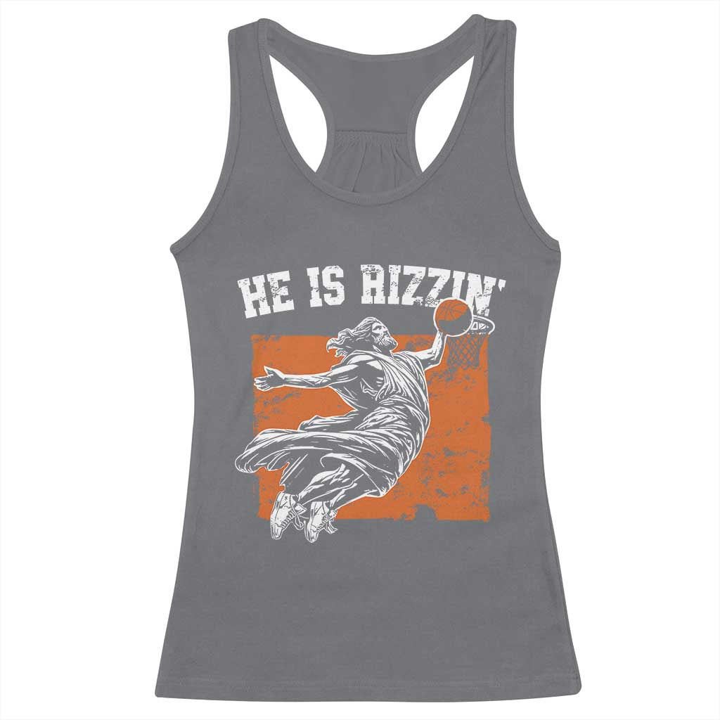 He is Rizzin Racerback Tank Top Funny Jesus Playing Basketball Vintage Faith TS10 Charcoal Print Your Wear