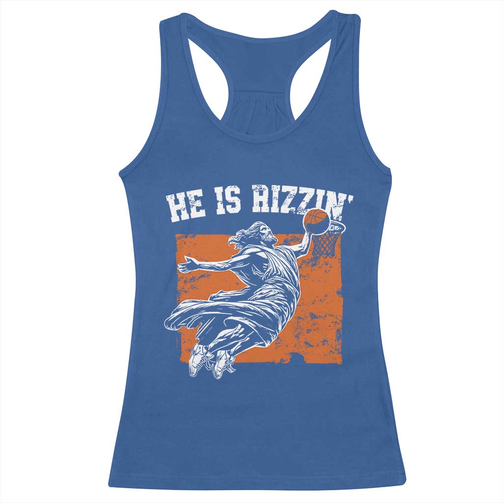 He is Rizzin Racerback Tank Top Funny Jesus Playing Basketball Vintage Faith TS10 Royal Blue Print Your Wear