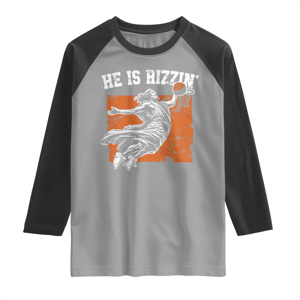 He is Rizzin Raglan Shirt Funny Jesus Playing Basketball Vintage Faith TS10 Sport Gray Black Print Your Wear