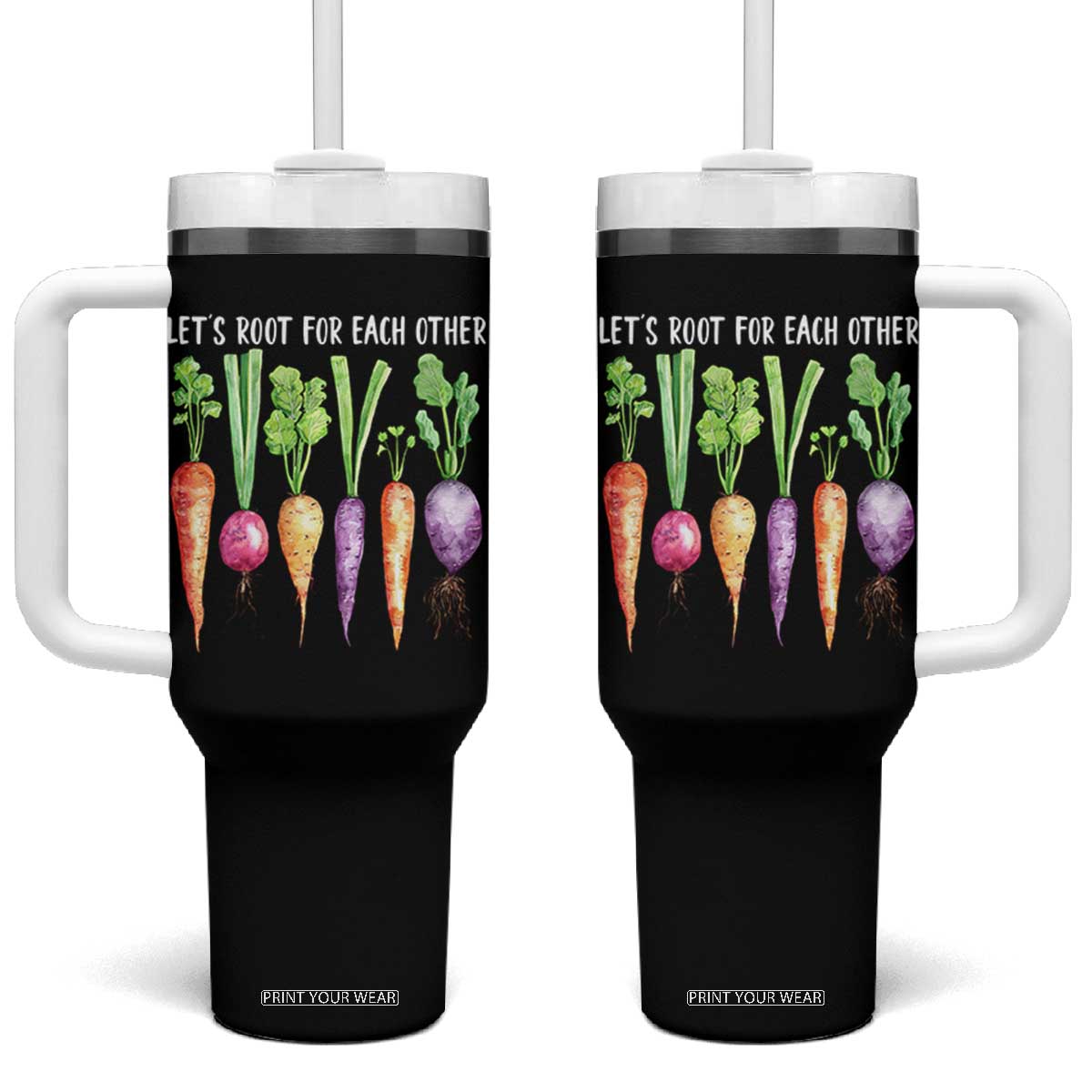 Let's Roots For Each Other Vegetable Tumbler With Handle Motivational TS10 One Size: 40 oz Black Print Your Wear