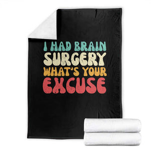 Brain Surgery Throw Blanket Retro I Had Brain Surgery What's Your Excuse TS10 Black Print Your Wear