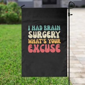 Brain Surgery Garden Flag Retro I Had Brain Surgery What's Your Excuse TS10 Print Your Wear
