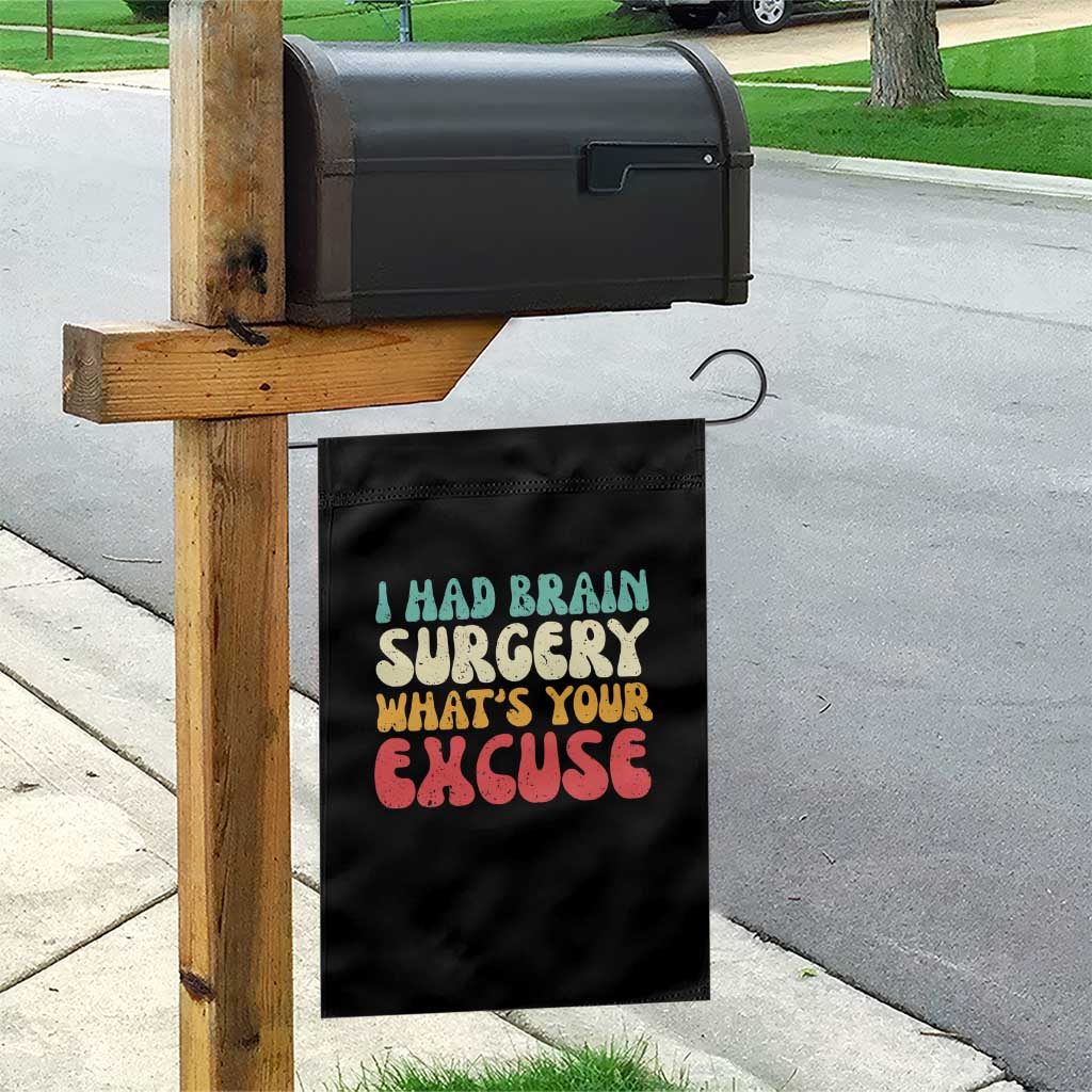 Brain Surgery Garden Flag Retro I Had Brain Surgery What's Your Excuse TS10 Print Your Wear