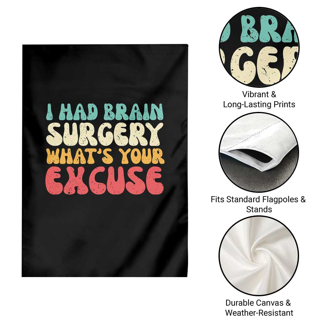 Brain Surgery Garden Flag Retro I Had Brain Surgery What's Your Excuse TS10 Print Your Wear