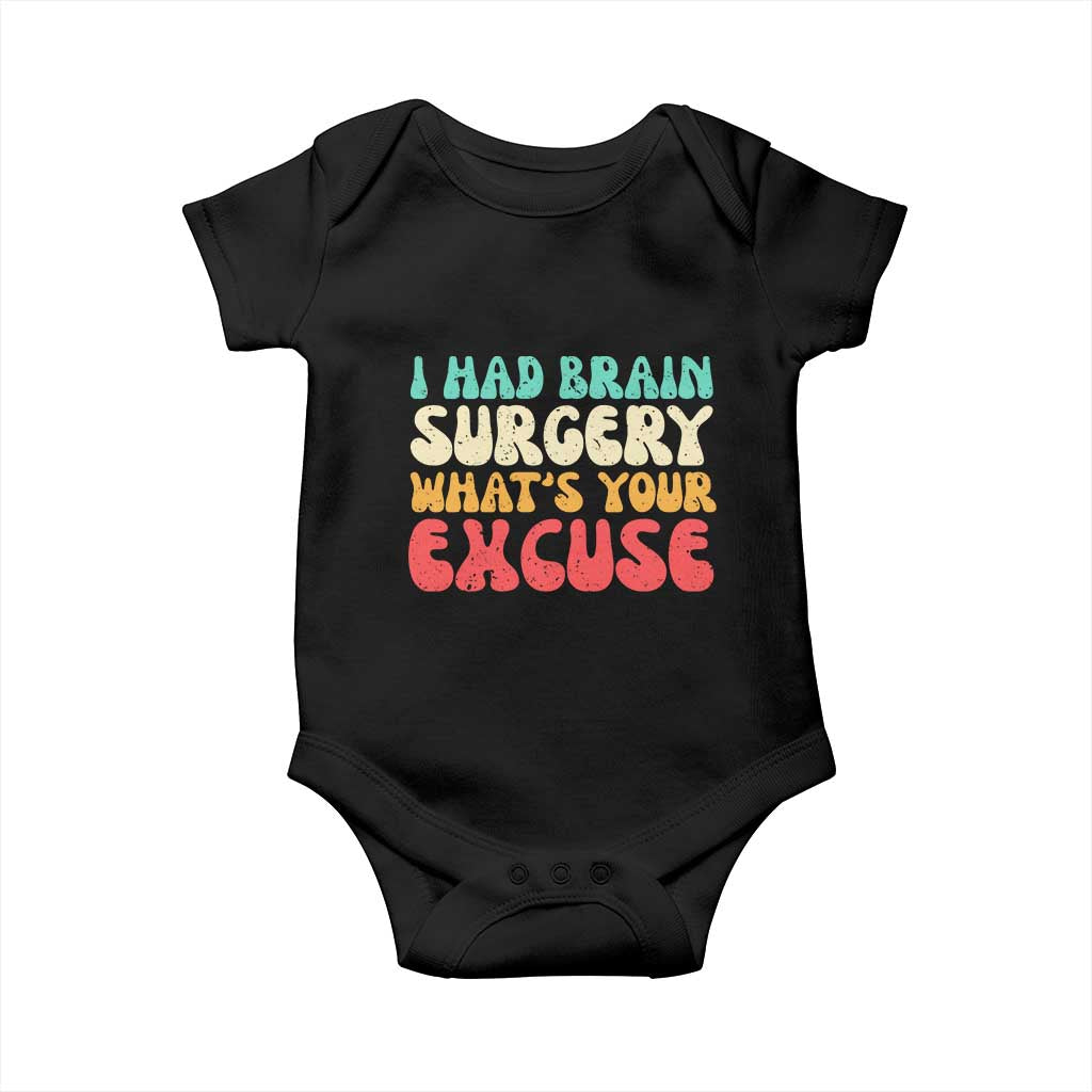 Brain Surgery Baby Onesie Retro I Had Brain Surgery What's Your Excuse TS10 Black Print Your Wear