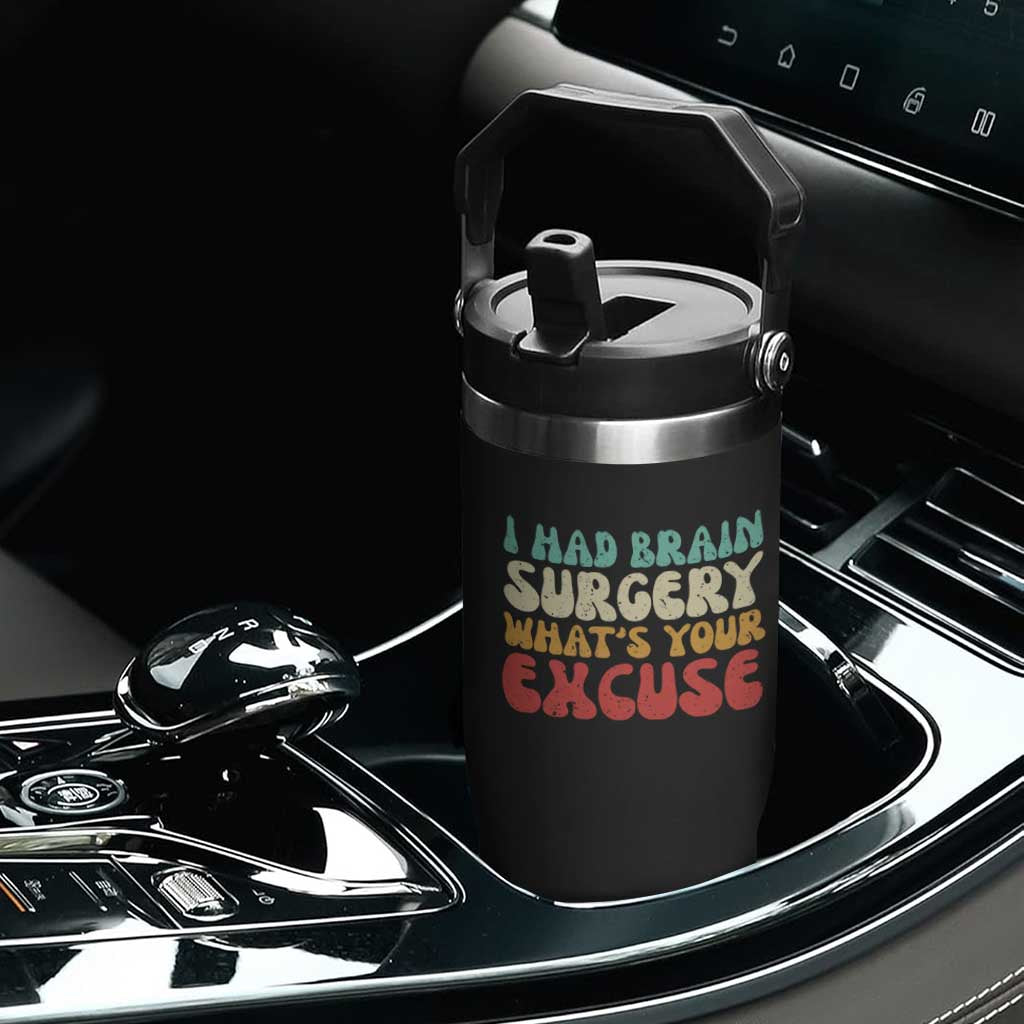 Brain Surgery Flip Straw Tumbler Retro I Had Brain Surgery What's Your Excuse TS10 Print Your Wear