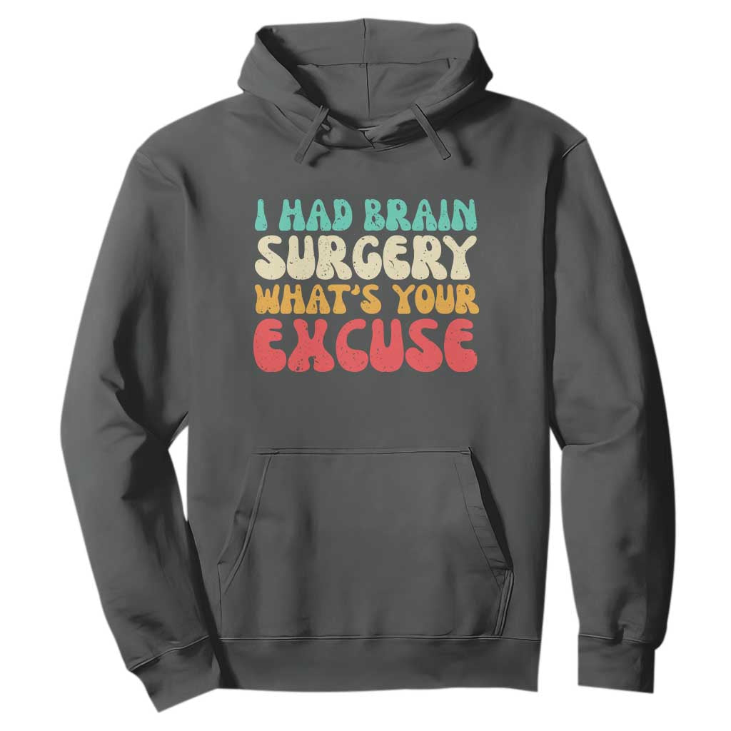Brain Surgery Hoodie Retro I Had Brain Surgery What's Your Excuse TS10 Dark Heather Print Your Wear