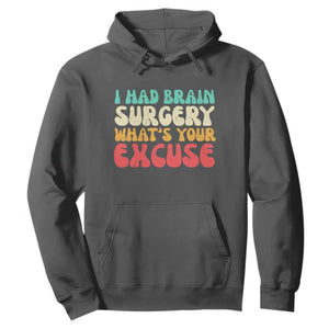 Brain Surgery Hoodie Retro I Had Brain Surgery What's Your Excuse TS10 Dark Heather Print Your Wear