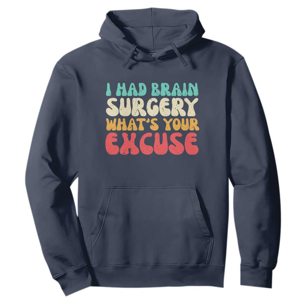 Brain Surgery Hoodie Retro I Had Brain Surgery What's Your Excuse TS10 Navy Print Your Wear