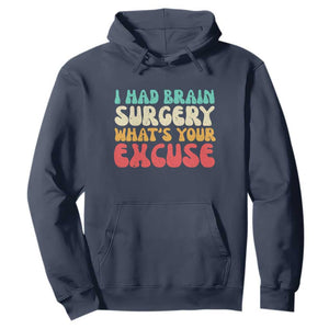 Brain Surgery Hoodie Retro I Had Brain Surgery What's Your Excuse TS10 Navy Print Your Wear