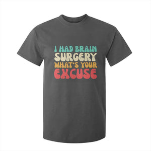 Brain Surgery T Shirt For Kid Retro I Had Brain Surgery What's Your Excuse TS10 Dark Heather Print Your Wear