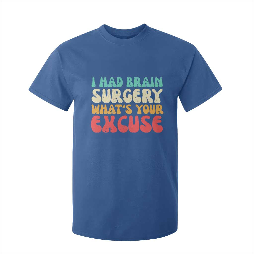 Brain Surgery T Shirt For Kid Retro I Had Brain Surgery What's Your Excuse TS10 Royal Blue Print Your Wear