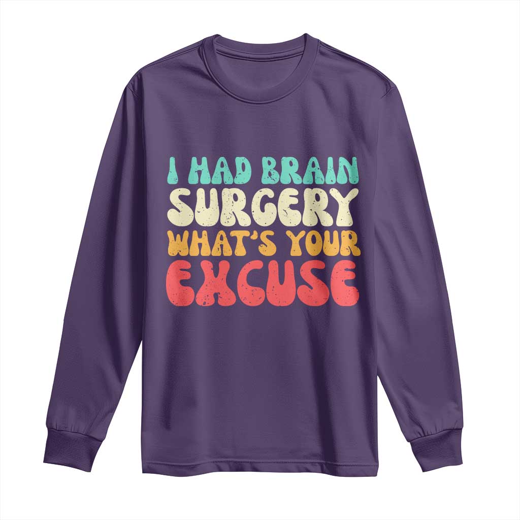 Brain Surgery Long Sleeve Shirt Retro I Had Brain Surgery What's Your Excuse TS10 Purple Print Your Wear