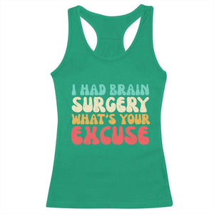 Brain Surgery Racerback Tank Top Retro I Had Brain Surgery What's Your Excuse TS10 Irish Green Print Your Wear