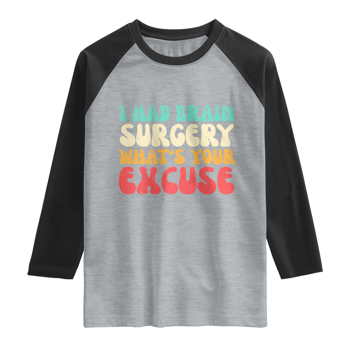 Brain Surgery Raglan Shirt Retro I Had Brain Surgery What's Your Excuse TS10 Heather Gray Black Print Your Wear