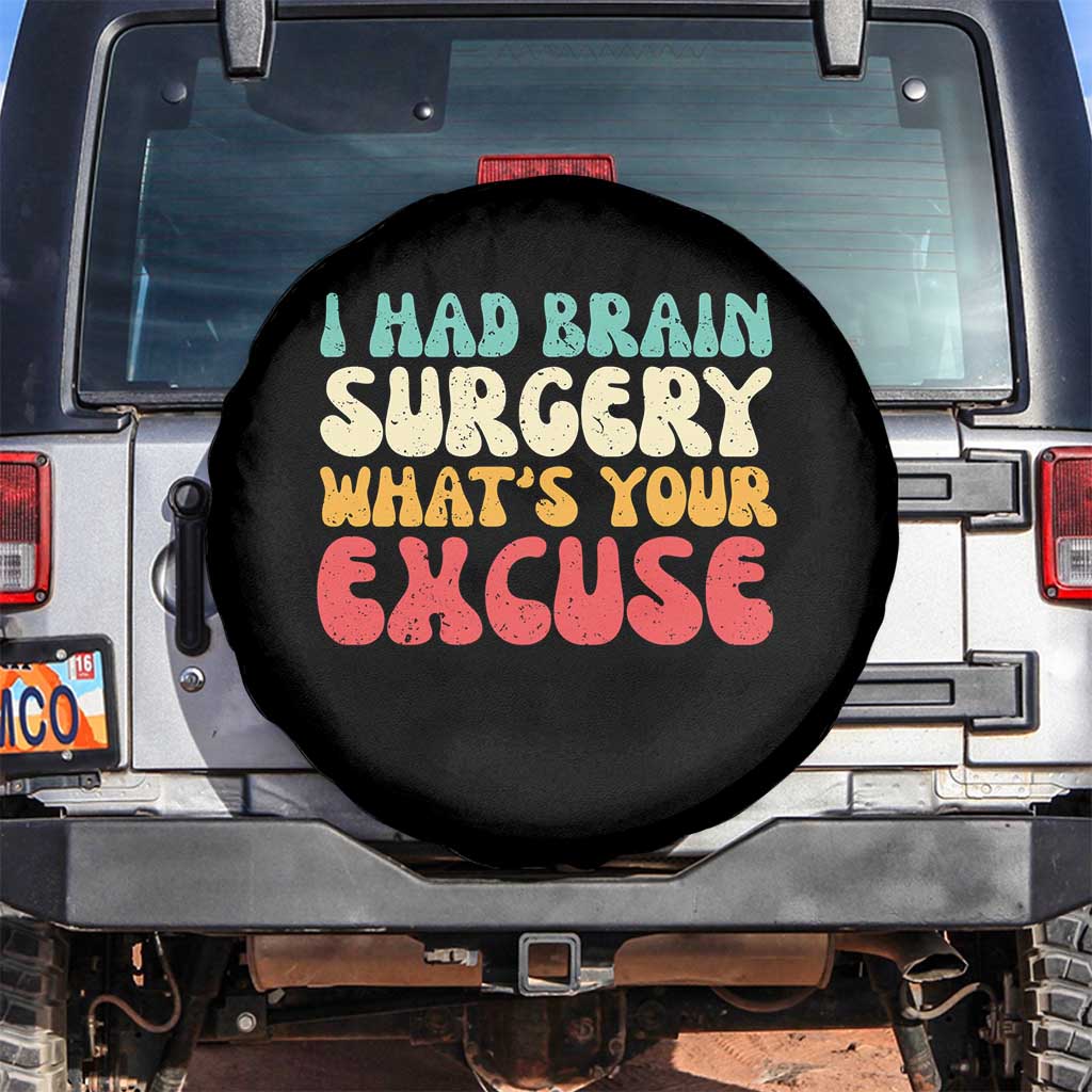 Brain Surgery Spare Tire Cover Retro I Had Brain Surgery What's Your Excuse TS10 No hole Black Print Your Wear