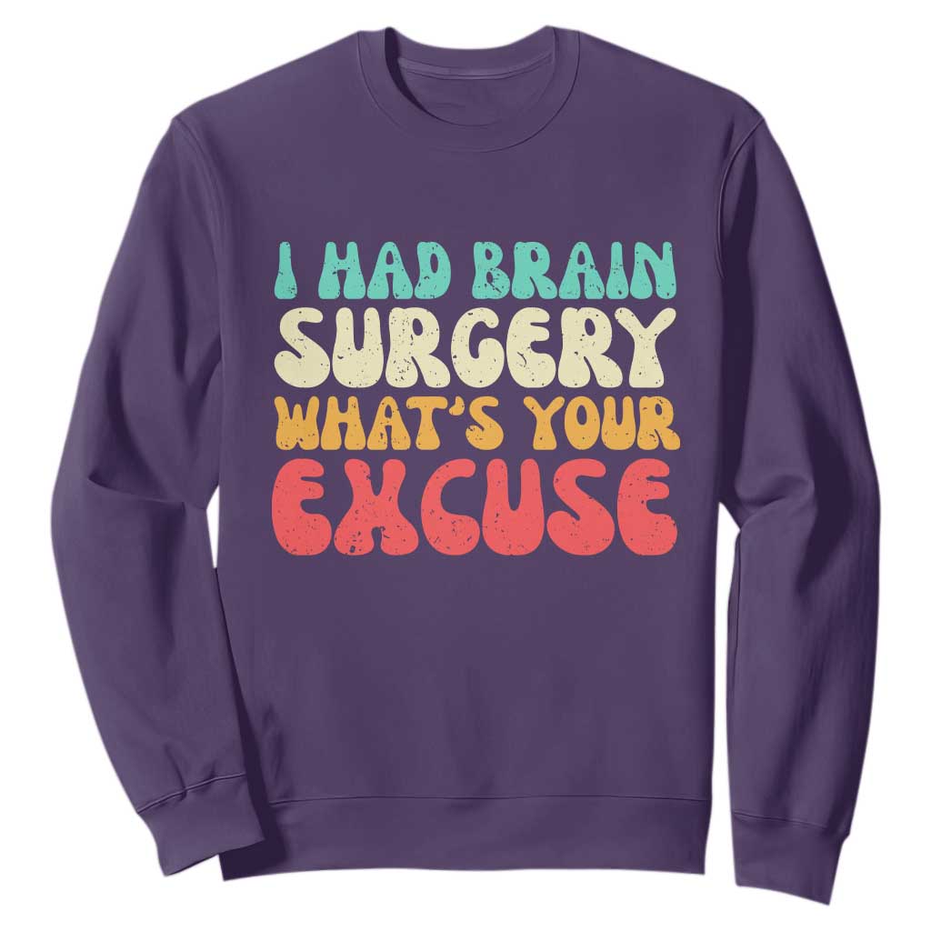 Brain Surgery Sweatshirt Retro I Had Brain Surgery What's Your Excuse TS10 Purple Print Your Wear