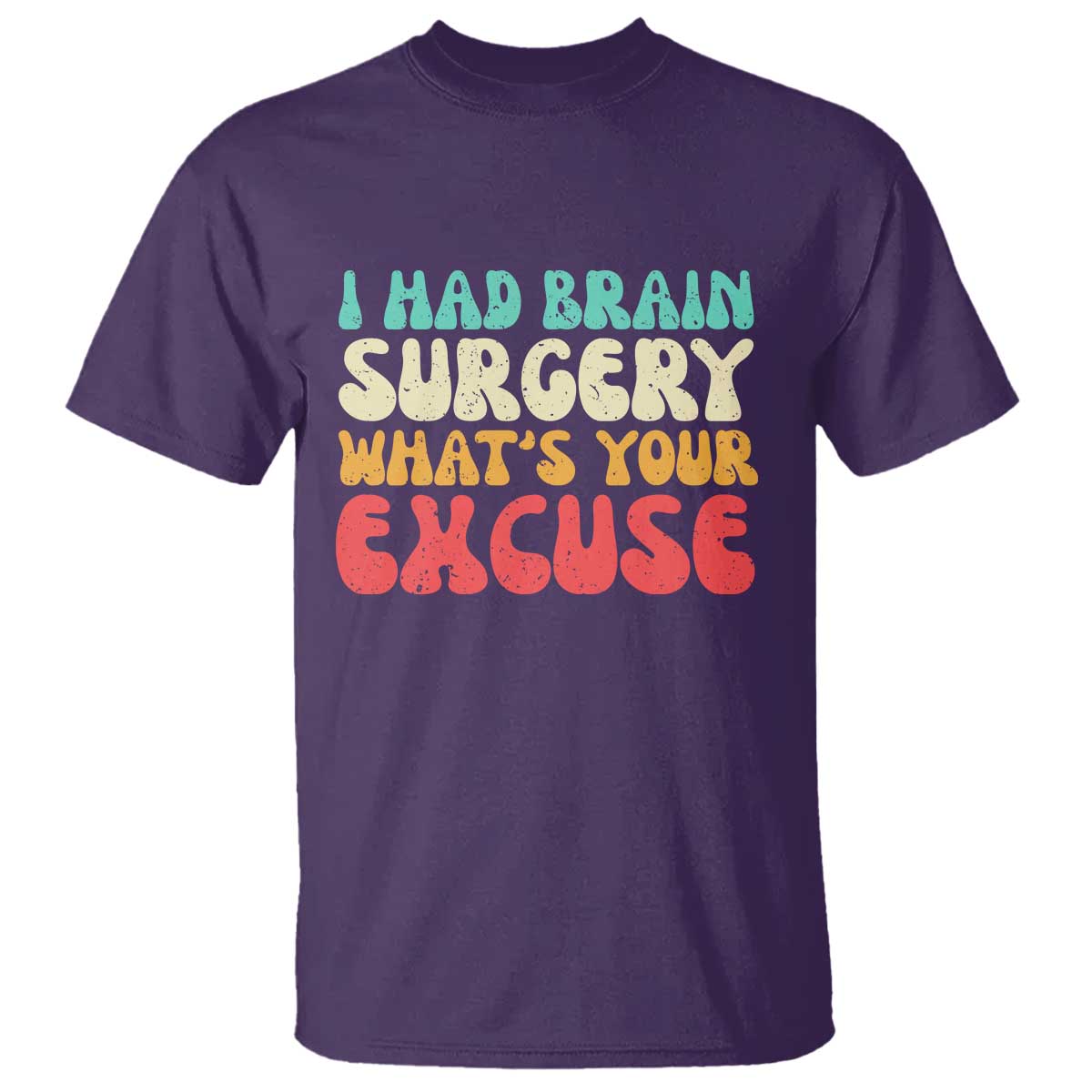 Brain Surgery T Shirt Retro I Had Brain Surgery What's Your Excuse TS10 Purple Print Your Wear