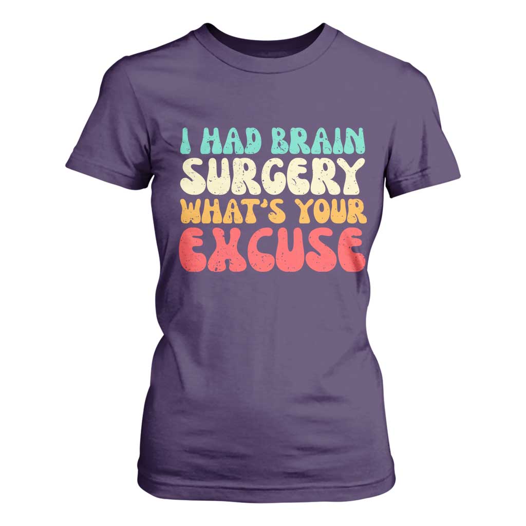 Brain Surgery T Shirt For Women Retro I Had Brain Surgery What's Your Excuse TS10 Purple Print Your Wear