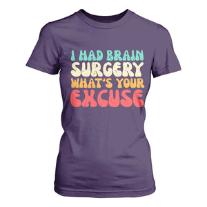 Brain Surgery T Shirt For Women Retro I Had Brain Surgery What's Your Excuse TS10 Purple Print Your Wear