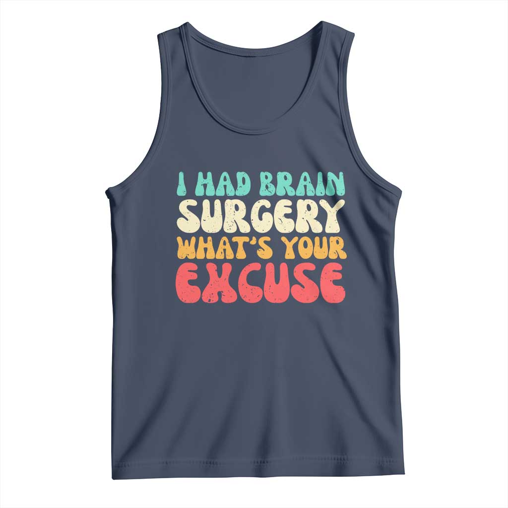 Brain Surgery Tank Top Retro I Had Brain Surgery What's Your Excuse TS10 Navy Print Your Wear