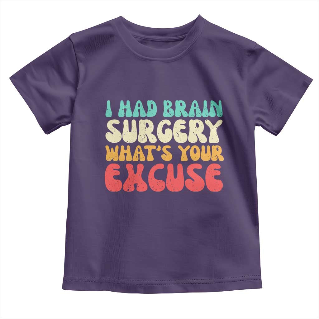 Brain Surgery Toddler T Shirt Retro I Had Brain Surgery What's Your Excuse TS10 Purple Print Your Wear