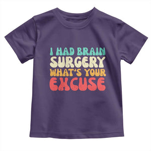 Brain Surgery Toddler T Shirt Retro I Had Brain Surgery What's Your Excuse TS10 Purple Print Your Wear