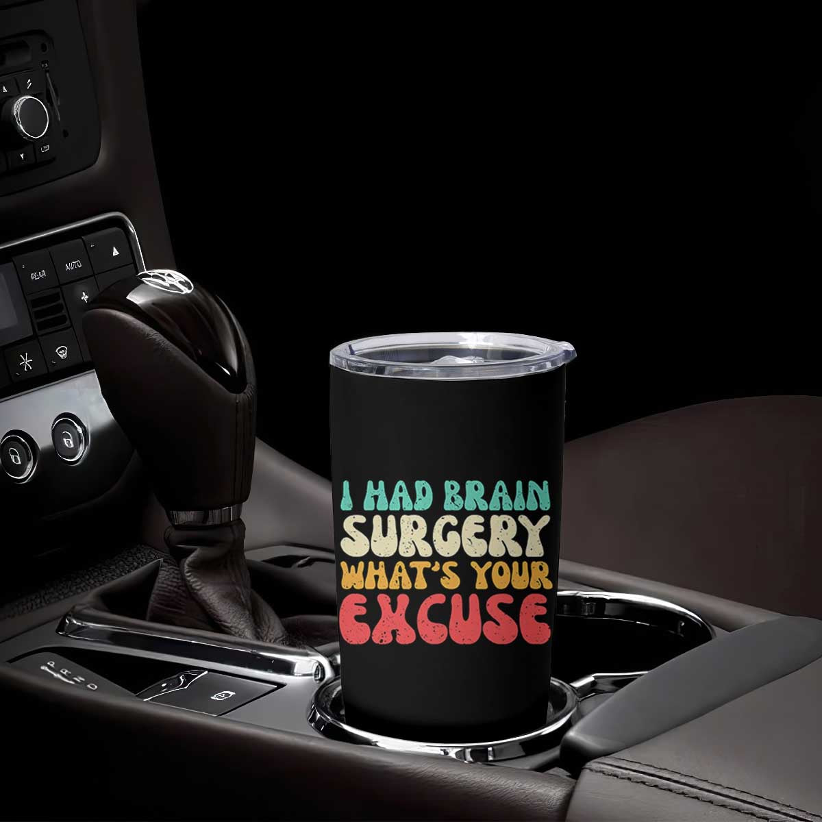 Brain Surgery Tumbler Cup Retro I Had Brain Surgery What's Your Excuse TS10 Print Your Wear