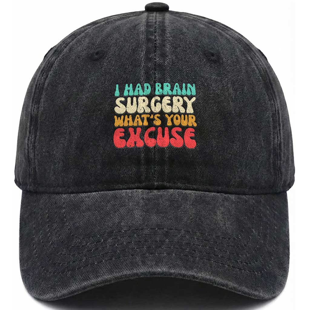 Brain Surgery Washed Cotton Baseball Cap Retro I Had Brain Surgery What's Your Excuse TS10 Washed Cap Universal Fit Black Print Your Wear