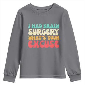 Brain Surgery Youth Sweatshirt Retro I Had Brain Surgery What's Your Excuse TS10 Charcoal Print Your Wear