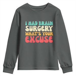 Brain Surgery Youth Sweatshirt Retro I Had Brain Surgery What's Your Excuse TS10 Dark Heather Print Your Wear