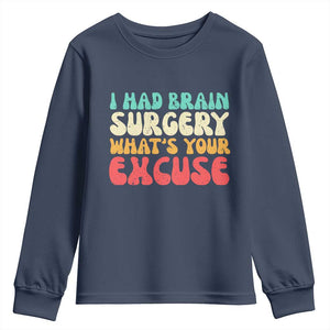 Brain Surgery Youth Sweatshirt Retro I Had Brain Surgery What's Your Excuse TS10 Navy Print Your Wear