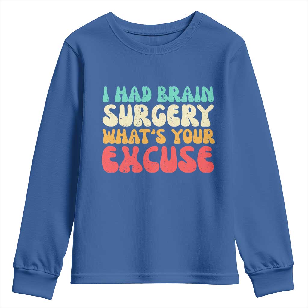 Brain Surgery Youth Sweatshirt Retro I Had Brain Surgery What's Your Excuse TS10 Royal Blue Print Your Wear