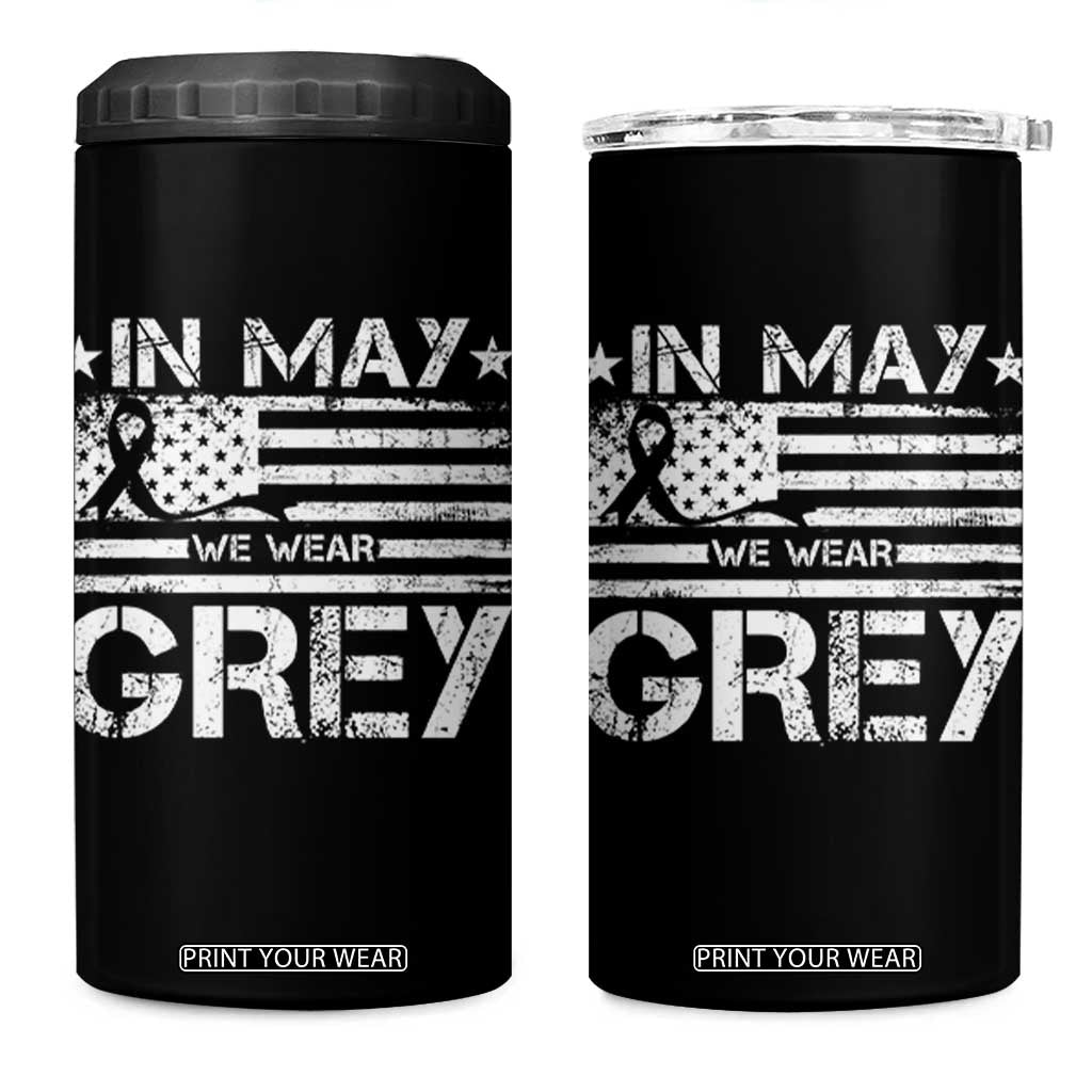 Brain Cancer Awareness 4 in 1 Can Cooler Tumbler In May We Wear Gray US Flag TS10 One Size: 16 oz Black Print Your Wear